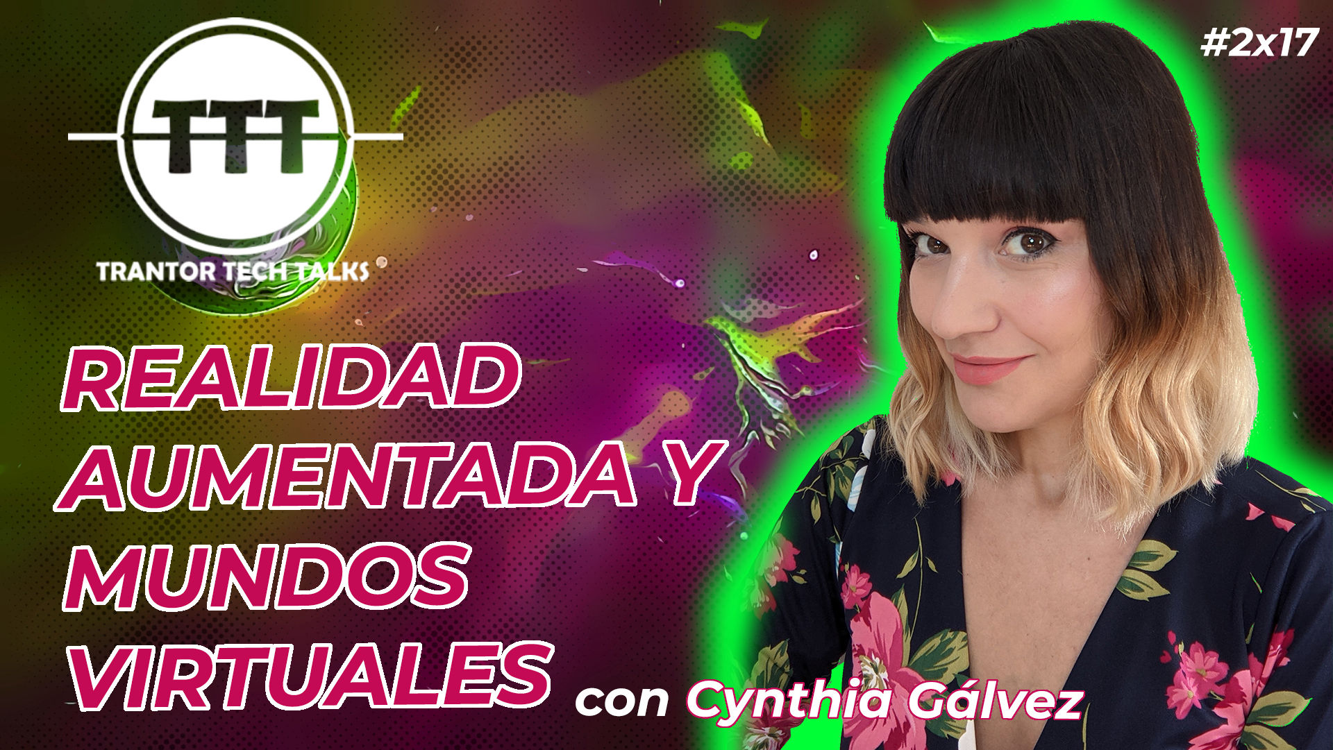 cartel de la emisión #2x17 Realidad Aumentada, Mundos Virtuales y Metaverso, con Cynthia Gálvez