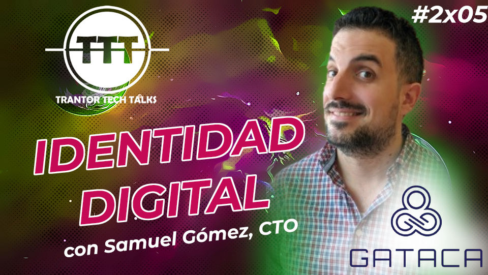 cartel de la emisión #2x05 Identidad Digital Soberana con Samuel Gómez, CTO de Gataca