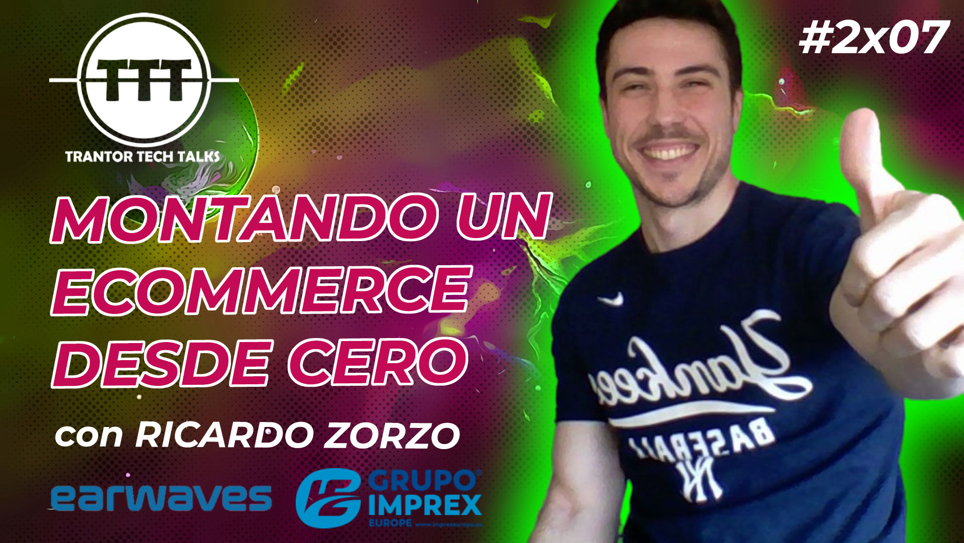 cartel de la emisión #2x07 eCommerce y Transformación Digital con Ricardo Zorzo, CTO de Imprex y Co-Founder Earwaves